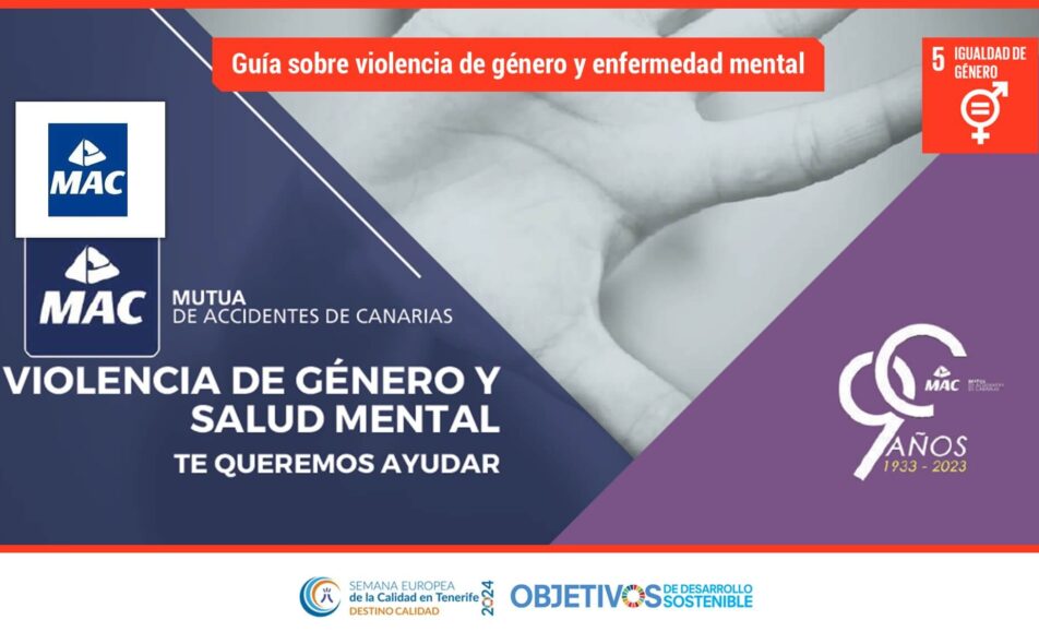 Guía sobre violencia de género y enfermedad mental ODS: 5. Mutua de Accidentes de Canarias (MAC)